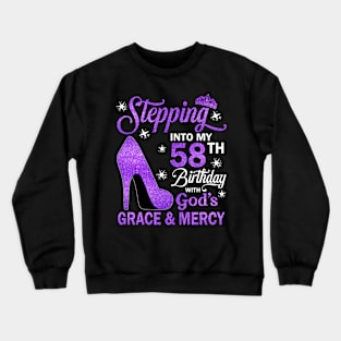 Stepping Into My 58th Birthday With God's Grace & Mercy Bday Crewneck Sweatshirt